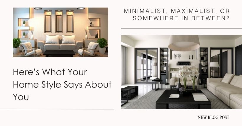 Minimalist, Maximalist, or Somewhere In Between? Here’s What Your Home Style Says About You